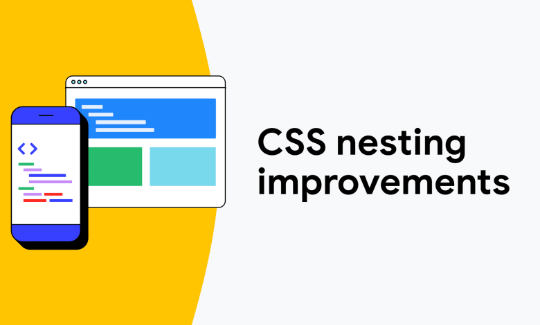 يتم تحسين تداخل CSS باستخدام CSSNestedDeclarations | مقالات | web.dev